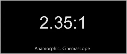 2.35:1 anamorphic, cinemascope